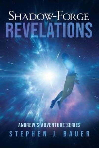 Cover for Stephen J Bauer · Shadow-Forge Revelations (Paperback Book) (2019)