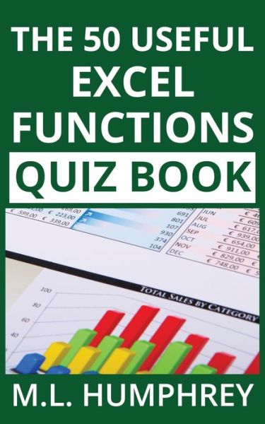 Cover for M L Humphrey · The 50 Useful Excel Functions Quiz Book (Paperback Book) (2019)