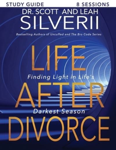 Cover for Scott Silverii · Life After Divorce: Finding Light In Life's Darkest Season Study Guide (Taschenbuch) (2019)