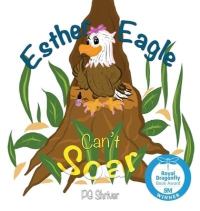 Cover for P G Shriver · Esther Eagle Can't Soar (Inbunden Bok) (2020)