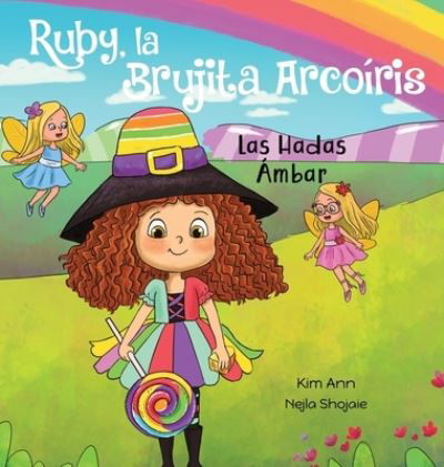 Cover for Kim Ann · Ruby, la Brujita Arcoiris Las Hadas Ambar (Hardcover Book) (2021)