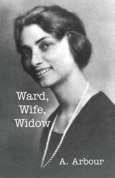 Cover for A. Arbour · Ward, Wife, Widow (Book) (2022)