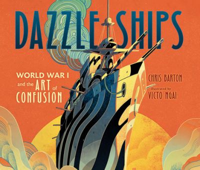 Cover for Chris Barton · Dazzle Ships World War I and the Art of Confusion (CD) (2018)