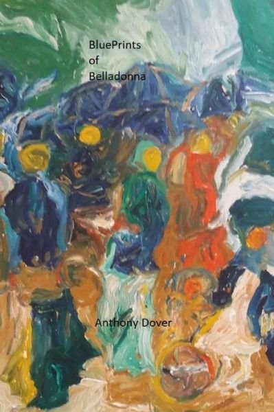 Anthony Dover · Blueprints of Belladonna (Paperback Book) (2017)
