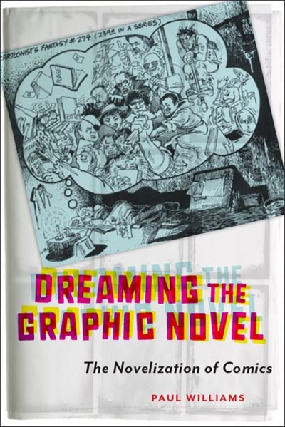 Cover for Paul Williams · Dreaming the Graphic Novel: The Novelization of Comics (Innbunden bok) (2020)
