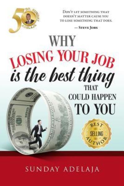 Cover for Sunday Adelaja · Why loosing your job is the best thing (Pocketbok) (2017)