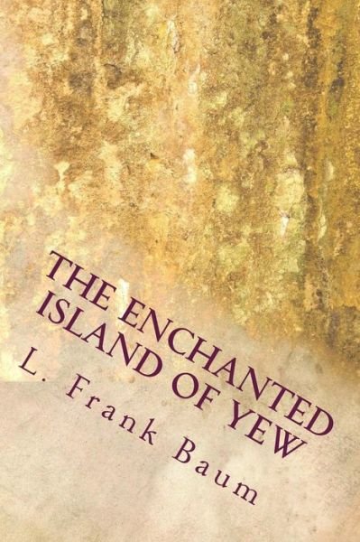 Cover for L Frank Baum · The Enchanted Island of Yew (Paperback Book) (2018)