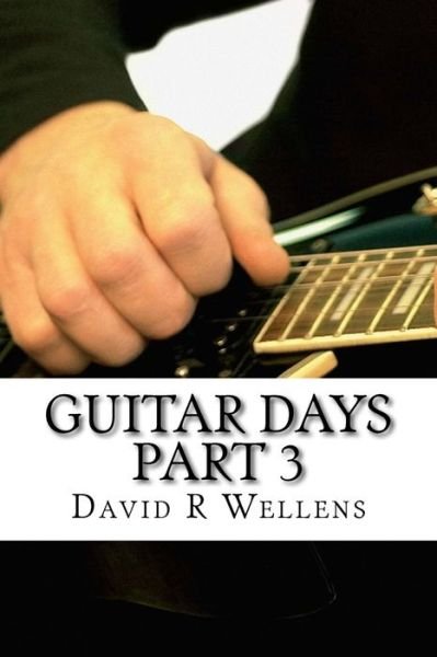 Cover for David R Wellens · Guitar Days Part 3 (Paperback Bog) (2018)
