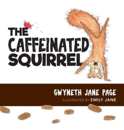 Cover for Gwyneth Jane Page · The Caffeinated Squirrel (Inbunden Bok) (2020)