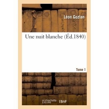 Cover for Gozlan-l · Une Nuit Blanche. Tome 1 (Taschenbuch) [French edition] (2013)