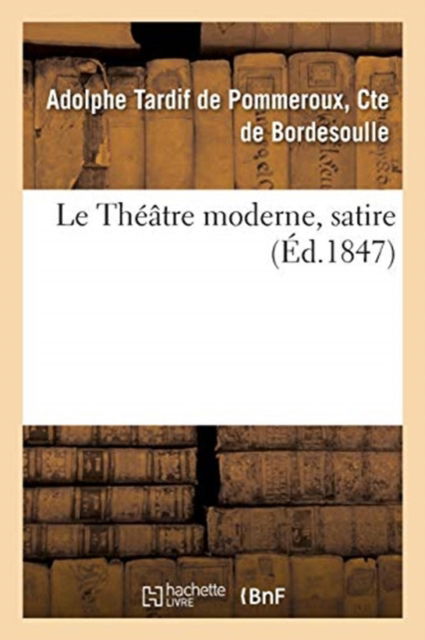 Cover for De Bordesoulle-a · Le Théâtre moderne, satire (Taschenbuch) (2018)