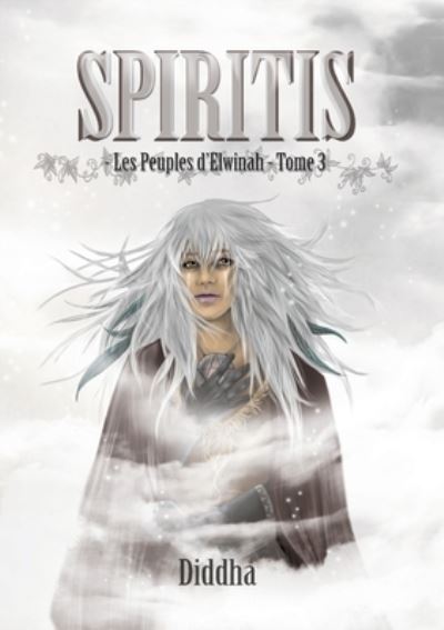 Cover for L Diddha · Spiritis: Les Peuples d'Elwinah, tome 3 (Paperback Book) (2021)