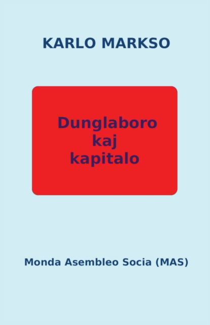 Dunglaboro kaj kapitalo - Karlo Markso - Livres - Monda Asembleo Socia - 9782369602071 - 16 novembre 2019