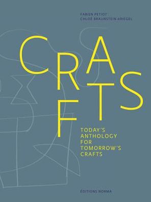 Crafts: Today's Anthology for Tomorrow's Crafts - Fabien Petiot - Książki - Editions Norma - 9782376660071 - 24 października 2018