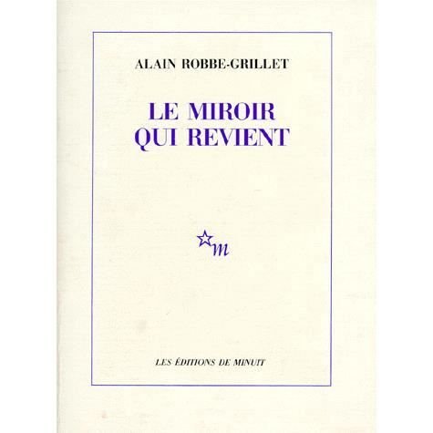 Cover for Alain Robbe-grillet · Le Miroir Qui Revient ([romanesques) (French Edition) (Taschenbuch) [French edition] (1984)