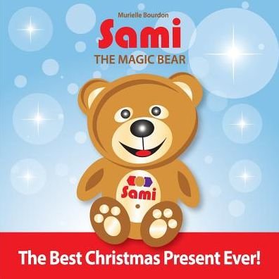 Cover for Bourdon Murielle · Sami the Magic Bear: the Best Christmas Present Ever! (Paperback Book) (2014)