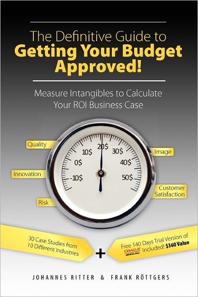 Cover for Frank Roettgers · The Definitive Guide to Getting Your Budget Approved!: Measure Intangibles to Calculate Your ROI Business Case (Paperback Book) [1. edition] (2008)