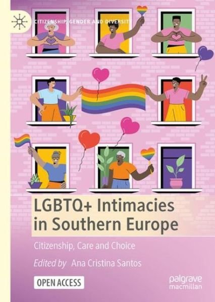 LGBTQ+ Intimacies in Southern Europe: Citizenship, Care and Choice - Citizenship, Gender and Diversity (Hardcover bog) [1st ed. 2023 edition] (2022)