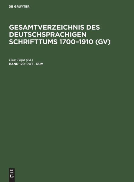Cover for Hans Popst · Gesamtverzeichnis des Deutschsprachigen Schrifttums 1700-1910 (Gv), Band 120, Rot - Rum (Book) (1984)