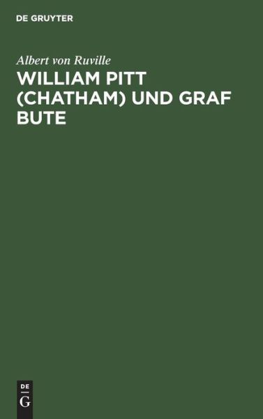 Cover for Albert von Ruville · William Pitt  und Graf Bute (Book) (1901)