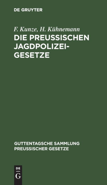 Cover for F. Kunze · Die Preuischen Jagdpolizeigesetze (N/A) (1907)