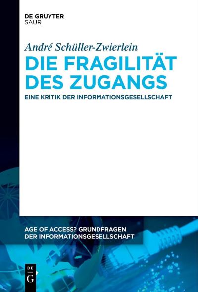 Cover for André Schüller-Zwierlein · Die Fragilität des Zugangs (Book) (2023)