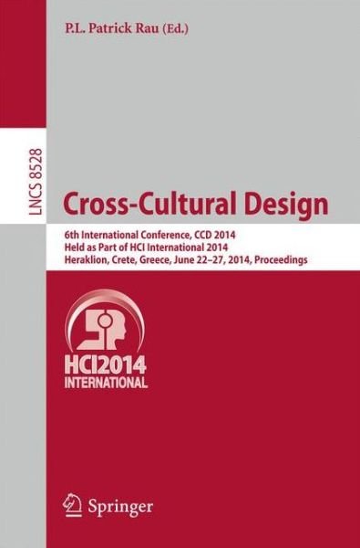 Cover for P L Patrick Rau · Cross-Cultural Design: 6th International Conference, CCD 2014, Held as Part of HCI International 2014, Heraklion, Crete, Greece, June 22-27, 2014, Proceedings - Lecture Notes in Computer Science (Paperback Bog) [2014 edition] (2014)