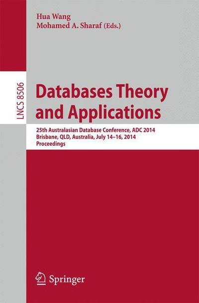 Cover for Hua Wang · Databases Theory and Applications: 25th Australasian Database Conference, Adc 2014, Brisbane, Qld, Australia, July 14-16, 2014. Proceedings - Lecture Notes in Computer Science / Information Systems and Applications, Incl. Internet / Web, and Hci (Taschenbuch) (2014)
