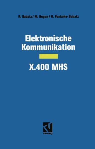 Cover for Manfred Bogen · Elektronische Kommunikation - X.400 Mhs (Paperback Book) [Softcover Reprint of the Original 1st Ed. 1990 edition] (2012)