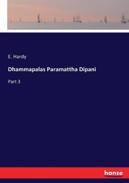 Dhammapalas Paramattha Dipani - Hardy - Books -  - 9783337385071 - November 10, 2017