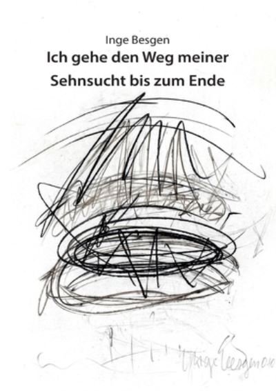Cover for Besgen · Ich gehe den Weg meiner Sehnsuch (Book) (2020)
