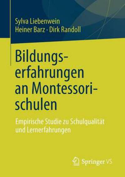 Cover for Sylva Liebenwein · Bildungserfahrungen an Montessorischulen: Empirische Studie Zu Schulqualitat Und Lernerfahrungen (Paperback Book) [2013 edition] (2012)
