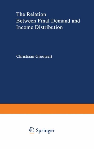 Cover for Christiaan Grootaert · The Relation Between Final Demand and Income Distribution: With Application to Japan - Lecture Notes in Economics and Mathematical Systems (Paperback Book) [Softcover reprint of the original 1st ed. 1983 edition] (1983)