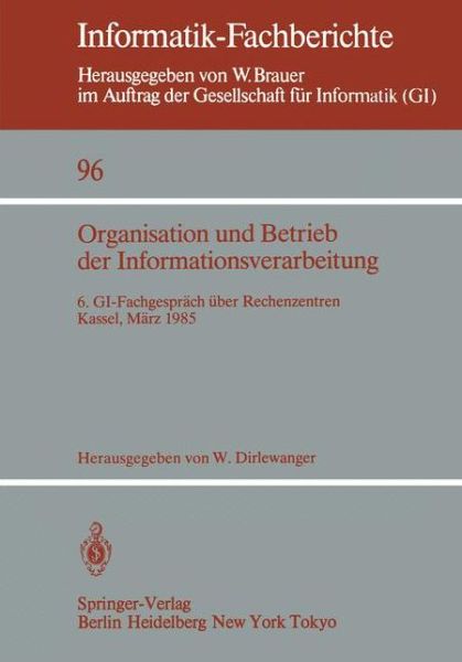 Cover for Werner Dirlewanger · Organisation Und Betrieb Der Informationsverarbeitung - Informatik-Fachberichte / Subreihe Kunstliche Intelligenz (Paperback Book) (1985)