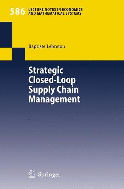 Cover for Baptiste Lebreton · Strategic Closed-Loop Supply Chain Management - Lecture Notes in Economics and Mathematical Systems (Pocketbok) [2007 edition] (2006)
