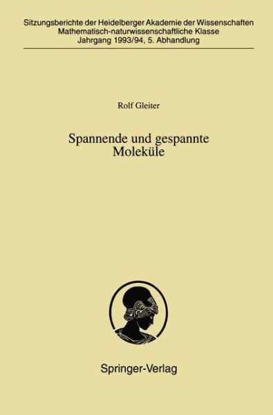 Cover for Rolf Gleiter · Spannende und Gespannte Molekule - Sitzungsberichte der Heidelberger Akademie der Wissenschaften / Sitzungsber.Heidelberg 93/94 (Paperback Book) [German edition] (1994)