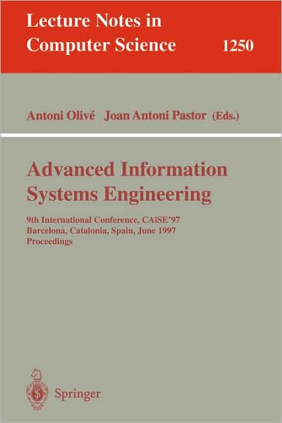 Cover for Antoni Olive · Advanced Information Systems Engineering: 9th International Conference, Caise'97, Barcelona, Catalonia, Spain, June 16 - 20, 1997: Proceedings - Lecture Notes in Computer Science (Paperback Book) (1997)