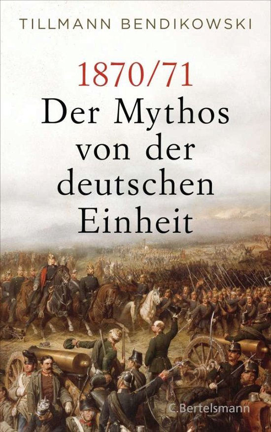 Cover for Bendikowski · 1870/71: Der Mythos von der (Book)