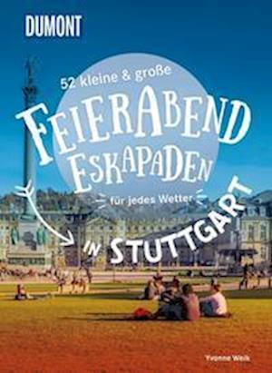 Cover for Yvonne Weik · 52 kleine &amp; große Feierabend-Eskapaden in Stuttgart (Book) (2022)