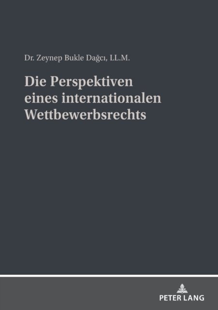 Cover for Zeynep Bukle Dagci · Die Perspektiven eines internationalen Wettbewerbsrechts (Taschenbuch) (2022)