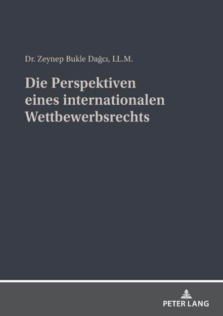 Cover for Zeynep Bukle Dagci · Die Perspektiven eines internationalen Wettbewerbsrechts (Pocketbok) (2022)