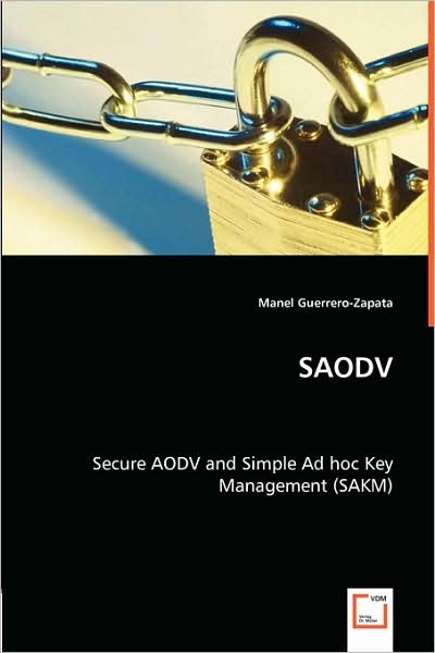 Cover for Manel Guerrero-zapata · Saodv: Secure Aodv and Simple Ad Hoc Key Management (Sakm) (Paperback Bog) (2008)