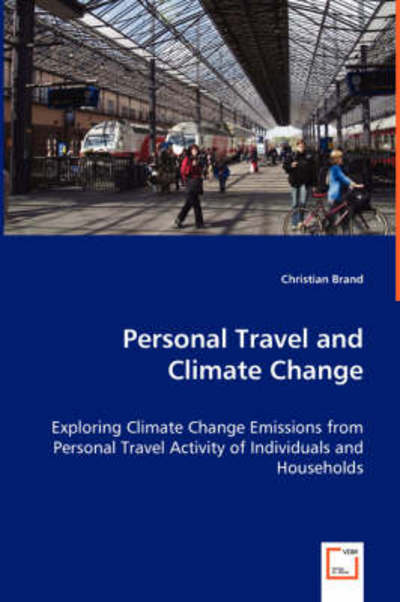 Cover for Christian Brand · Personal Travel and Climate Change: Exploring Climate Change Emissions from Personal Travel Activity of Individuals and Households (Paperback Book) (2008)