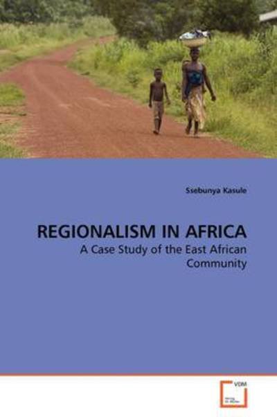 Cover for Ssebunya Kasule · Regionalism in Africa: a Case Study of the East African Community (Taschenbuch) (2009)