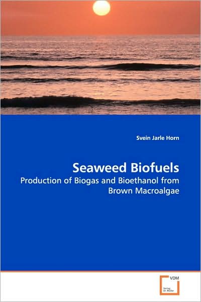 Cover for Svein Jarle Horn · Seaweed Biofuels: Production of Biogas and Bioethanol from Brown Macroalgae (Paperback Book) (2009)