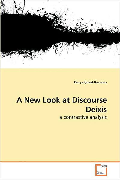 Cover for Derya Çokal-karada? · A New Look at Discourse Deixis: a Contrastive Analysis (Paperback Bog) (2010)