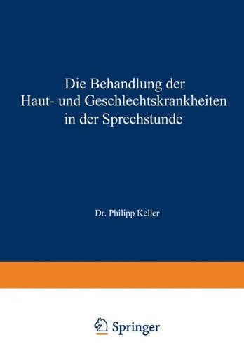 Cover for Philipp Keller · Die Behandlung Der Haut- Und Geschlechtskrankheiten in Der Sprechstunde (Paperback Bog) [3rd 3. Aufl. 1952. Softcover Reprint of the Origin edition] (2012)