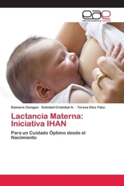 Cover for Damaris Ciungan · Lactancia Materna: Iniciativa IHAN (Paperback Bog) (2013)
