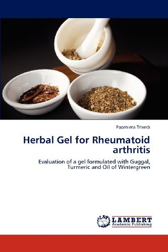 Cover for Poornima Trivedi · Herbal Gel for Rheumatoid Arthritis: Evaluation of a Gel Formulated with Guggal, Turmeric and Oil of Wintergreen (Taschenbuch) (2012)