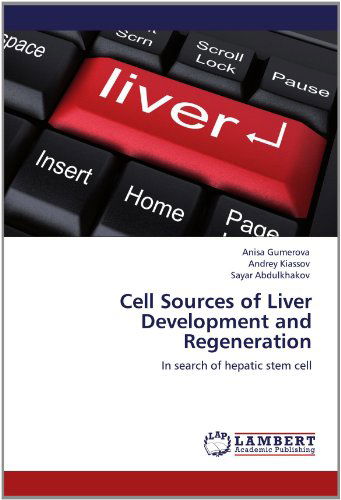 Cover for Sayar Abdulkhakov · Cell Sources of Liver Development and Regeneration: in Search of Hepatic Stem Cell (Paperback Book) (2012)